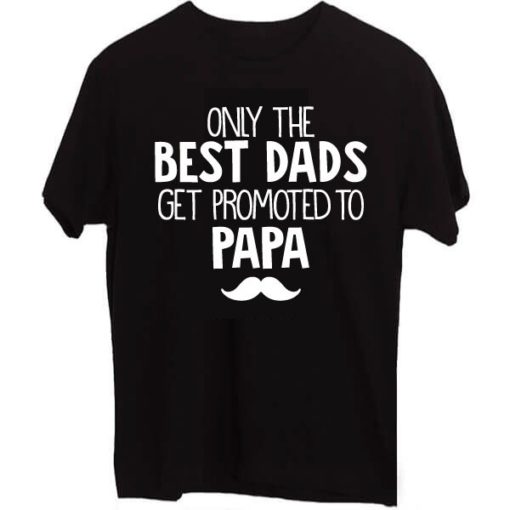 Black-T-Shirt-India-Only_the_Best_Dads_Get_Promote_To_Papa
