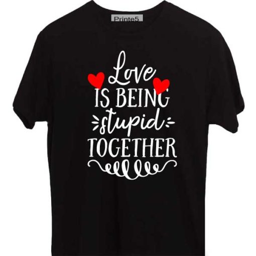 Black-Valentine-Day-Couple-T-Shirt-Love-is-being-stupid-together