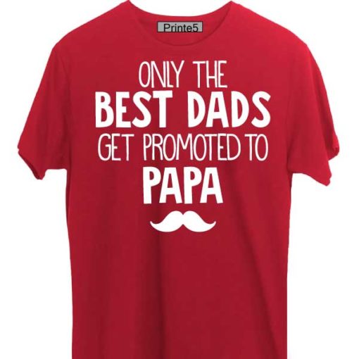 Red-T-Shirt-India-Only_the_Best_Dads_Get_Promote_To_Papa